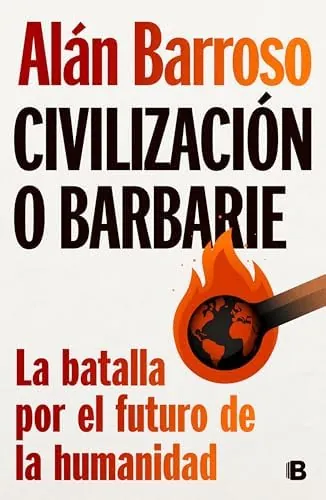Civilización o barbarie: La batalla por el futuro de la humanidad (No ficción)