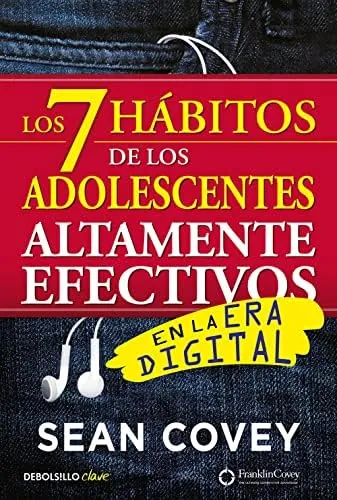 Los 7 hábitos de los adolescentes altamente efectivos en la era digital: La mejor guía práctica para que los jóvenes alcancen el éxito (Clave)