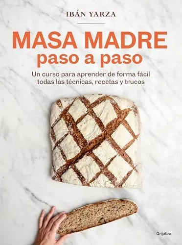 Masa madre paso a paso: Un curso para aprender de forma fácil todas las técnicas, recetas y trucos (Cocina de autor)