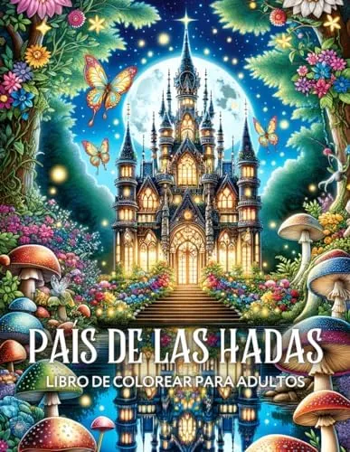 País de las Hadas Libro de Colorear para Adultos: Diseños Únicos de Hadas Encantadoras, Casas Mágicas y Castillos Fantásticos para que Ancianos y Adolescentes los Pinten