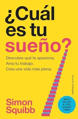 ¿Cuál es tu sueño?: Encuentra tu pasión. Ama tu trabajo. Construye una vida más próspera. (EMPRESA ACTIVA)