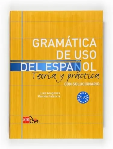 Gramática de uso del Español. A1-A2: Teoría y práctica, con solucionario (SIN COLECCION)