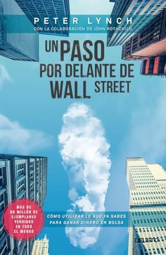 Un paso por delante de Wall Street: Cómo utilizar lo que ya sabes para ganar dinero en bolsa (Deusto)