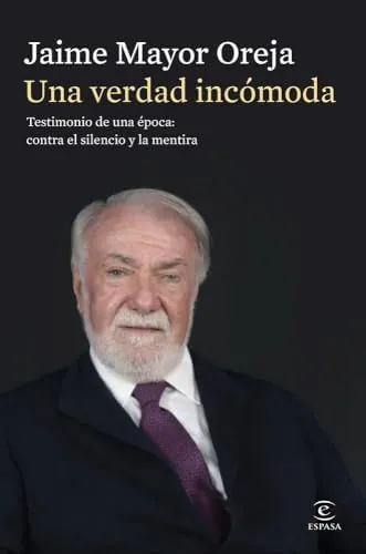 Una verdad incómoda. Testimonio de una época: contra el silencio y la mentira: Testimonio de una época: contra el silencio y la mentira (Espasa Política Nacional)