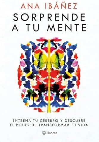 Sorprende a tu mente: Entrena tu cerebro y descubre el poder de transformar tu vida (No Ficción)
