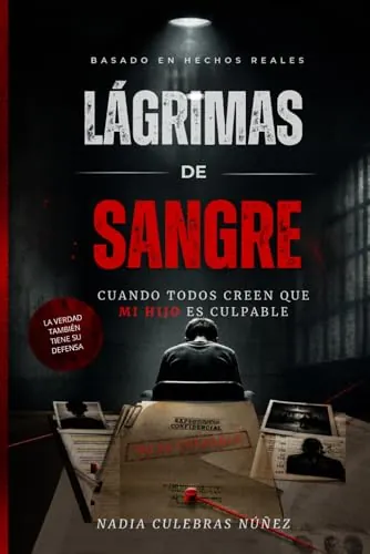 LAGRIMAS DE SANGRE: Cuando todos creen que mi hijo es culpable