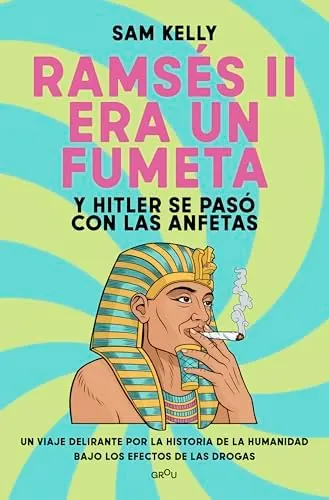 Ramsés II era un fumeta (y Hitler se pasó con las anfetas) (GROU)