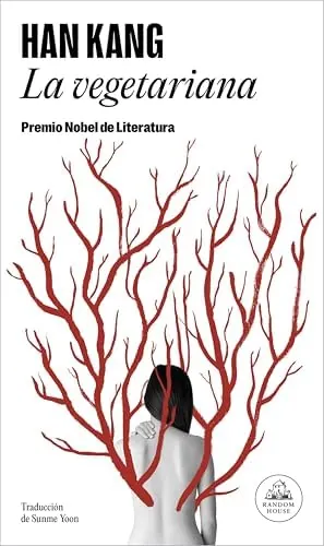 La vegetariana: Premio Nobel de Literatura 2024 (Random House)