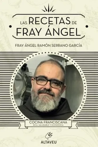 Las recetas de fray Ángel: Cocina franciscana, rica, saludable y económica