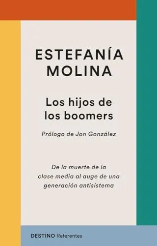 Los hijos de los boomers: De la muerte de la clase media al auge de una generación antisistema (Referentes)