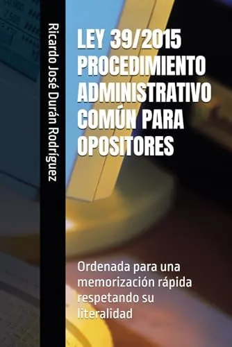 LEY 39/2015 PROCEDIMIENTO ADMINISTRATIVO COMÚN PARA OPOSITORES: Ordenada para una memorización rápida respetando su literalidad, versión en español