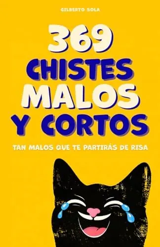 369 chistes malos y cortos: Un libro de humor absurdo en español para jóvenes y adultos