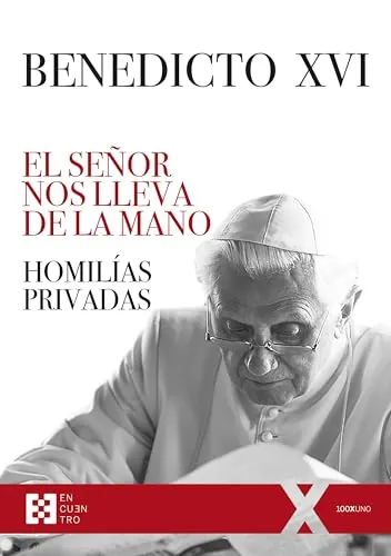 El Señor nos lleva de la mano. Homilías privadas.: Homilías privadas. Adviento, Navidad, Cuaresma, Pascua: 151 (100xUNO)