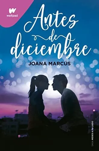Antes de diciembre (edición revisada por la autora) (Meses a tu lado 1) (Wattpad)