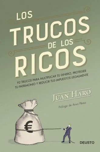Los trucos de los ricos: 92 trucos para multiplicar tu dinero, proteger tu patrimonio y reducir tus impuestos legalmente (Deusto)
