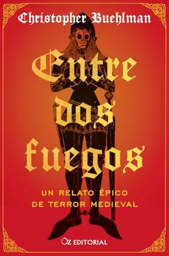 Entre dos fuegos: Un relato épico de terror medieval (Oz Editorial)