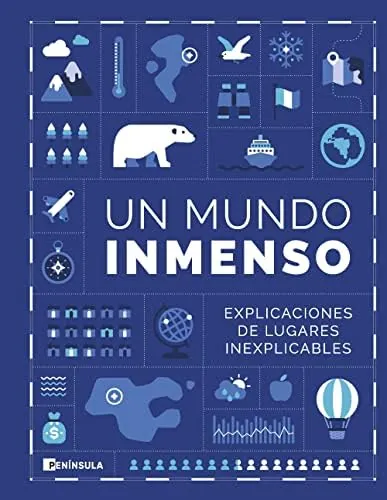 Un Mundo Inmenso: Explicaciones de lugares inexplicables (HISTORIA)