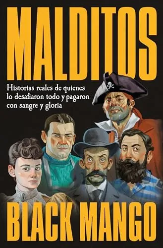 Malditos: Historias reales de quienes lo desafiaron todo y pagaron con sangre y gloria (Somos B)