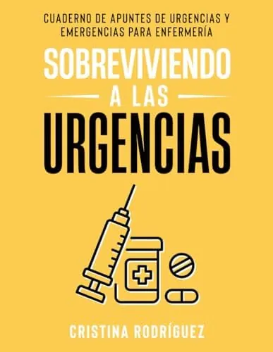 Sobreviviendo a las urgencias: Cuaderno de apuntes de urgencias y emergencias para enfermería