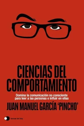 Ciencias del comportamiento: Domina la comunicación no consciente para leer a las personas e influir en ellas (Aprender hoy)
