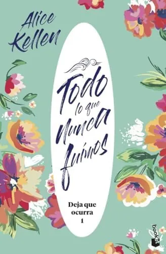 Todo lo que nunca fuimos: Deja que ocurra 1 (Novela)