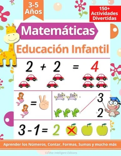 Matemáticas para Educación Infantil 3-5 Años: 150+ Actividades Divertidas Matemáticas. Aprender a escribir los números, contar, formas, sumas, restas y mucho más (Libro Preescolar Matemáticas)