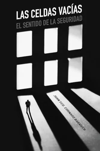 Las celdas vacías: El sentido de la seguridad