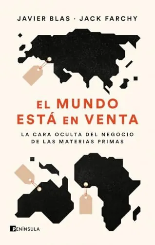 El mundo está en venta: La cara oculta del negocio de las materias primas (GEOPOLÍTICA)