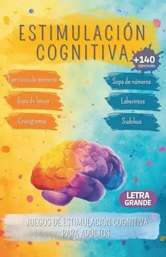 Estimulación cognitiva: +140 Ejercicios de memoria, Sopas de letras, Laberintos, Flores de palabras, Unir figuras, Sopa de números y juegos de estimulación cognitiva para adultos