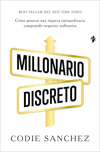 Millonario discreto: Cómo generar una riqueza extraordinaria comprando negocios ordinarios: 011
