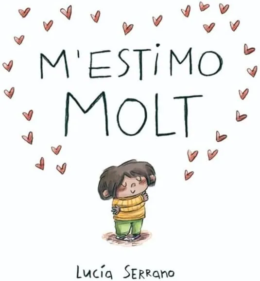 M'estimo molt: Un conte sobre l’autoestima en nens i nenes (Contes infantils)
