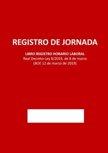 REGISTRO DE JORNADA - Libro Registro Horario Laboral: Real Decreto-Ley 8/2019, de 8 de marzo (BOE 12 de marzo de 2019). 48 hojas de registro.