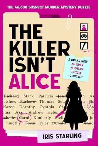 The Killer Isn't Alice: The 46,600 Suspect Murder Mystery Puzzle