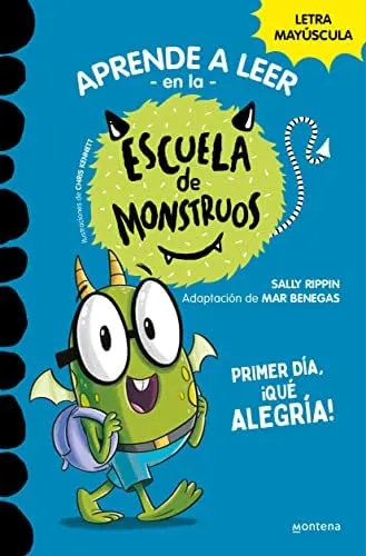 Aprender a leer en la Escuela de Monstruos 11 - Primer día, ¡qué alegría!: En letra MAYÚSCULA (libros para niños a partir de 5 años) (Montena)