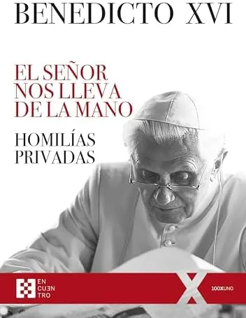El Señor nos lleva de la mano. Homilías privadas.: Homilías privadas. Adviento, Navidad, Cuaresma, Pascua: 151 (100xUNO)