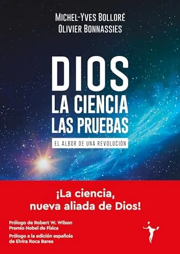 Dios - La ciencia - Las pruebas: El albor de una revolución (Ensayos) -Español