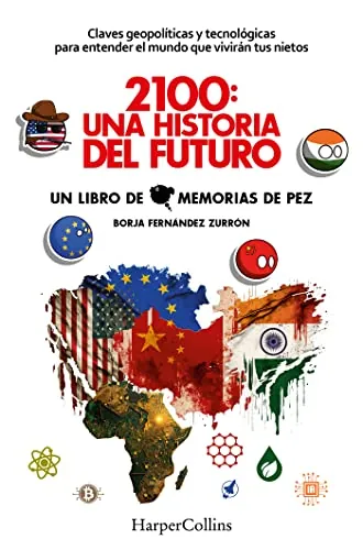 2100: Una historia del futuro (2100: A Story of the Future - Spanish Edition): Claves geopolíticas y tecnológicas para entender el mundo que vivirán ... will live in) (HARPERCOLLINS NF)