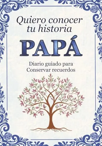 Papá quiero conocer tu historia: Diario guiado para conservar recuerdos familiares y momentos especiales