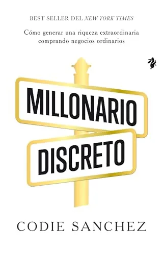 Millonario discreto: Cómo generar una riqueza extraordinaria comprando negocios ordinarios: 011