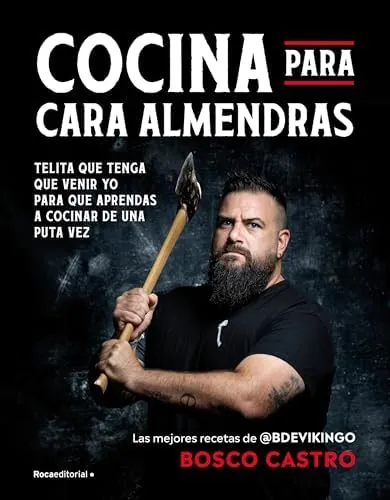 Cocina para cara almendras: Las mejores recetas de @BdeVikingo (No ficción)