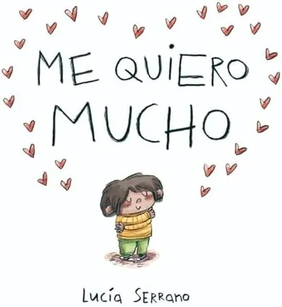 Me quiero mucho: Un cuento sobre la autoestima en niños y niñas (Cuentos infantiles)
