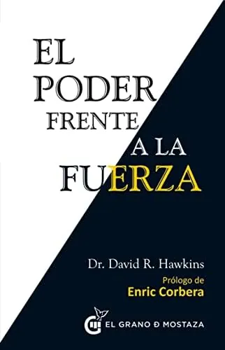 El poder frente a la fuerza: Los determinantes ocultos del comportamiento humano. (SIN COLECCION)