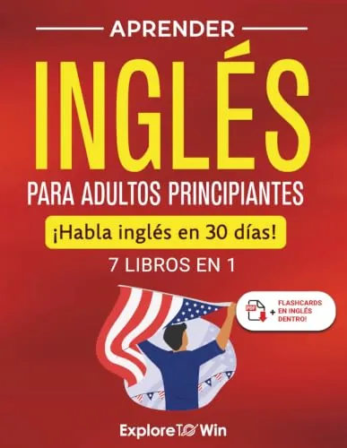 Aprender inglés para adultos principiantes: 7 libros en 1: ¡Habla inglés en 30 días!