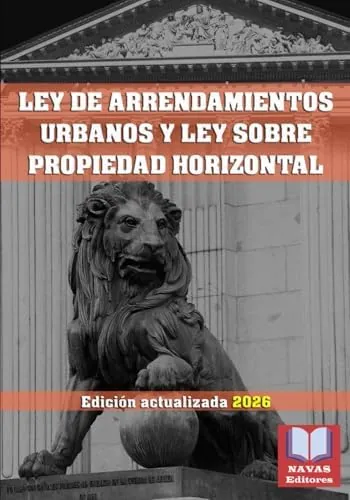 LEY DE ARRENDAMIENTOS URBANOS Y LEY SOBRE PROPIEDAD HORIZONTAL. Edición actualizada.: Legislación Española