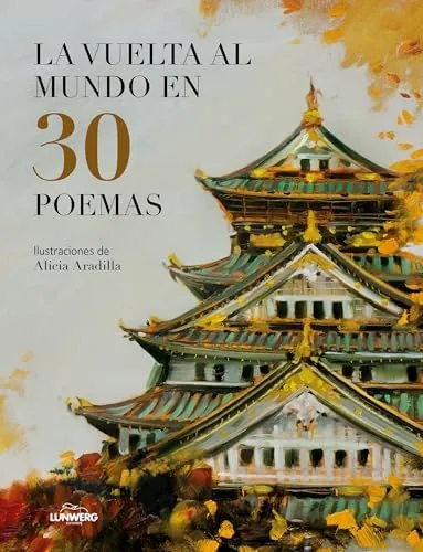La vuelta al mundo en 30 poemas (Literatura ilustrada)