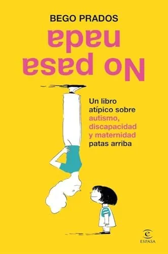 No pasa nada: Un libro atípico sobre autismo, discapacidad y maternidad patas arriba (NO FICCIÓN)