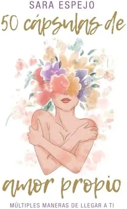 50 Cápsulas de Amor Propio: Múltiples maneras de llegar a ti