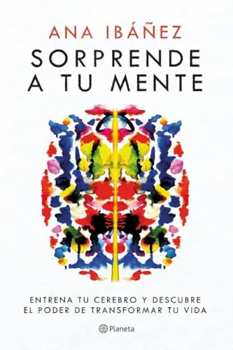 Sorprende a tu mente: Entrena tu cerebro y descubre el poder de transformar tu vida (No Ficción)
