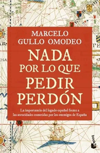 Nada por lo que pedir perdón: La importancia del legado español frente a las atrocidades cometidas por los enemigos de España (Historia)