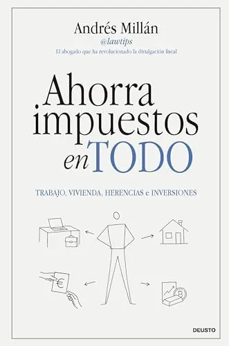 Ahorra impuestos en todo: Trabajo, vivienda, herencias e inversiones (Deusto)